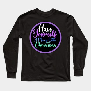 Have A Merry Little Christmas Long Sleeve T-Shirt